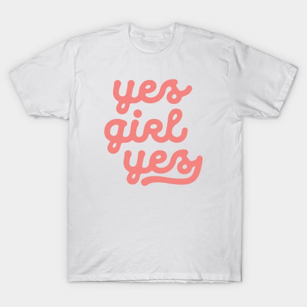 Yes Girl Yes T-Shirt by MotivatedType